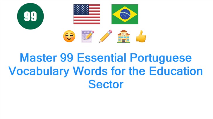 Master 99 Essential Portuguese Vocabulary Words for the Education Sector